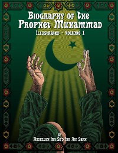Biography of the Prophet Muhammad - Illustrated - Vol. 1