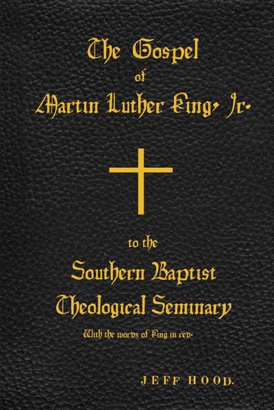 The Gospel of Martin Luther King, Jr., to The Southern Baptist Theological Seminary