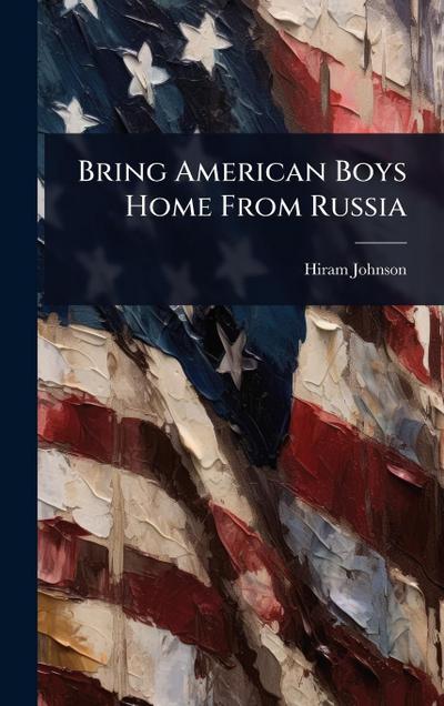 Bring American Boys Home From Russia
