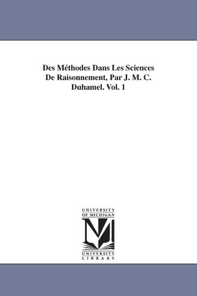 Duhamel, J: Méthodes Dans Les Sciences De Raisonnement, Par
