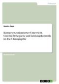 Kompetenzorientierter Unterricht. Unterrichtssequenz und Leistungskontrolle im Fach Geographie