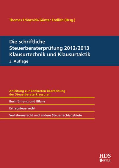 Die schriftliche Steuerberaterprüfung 2012/2013 Klausurtechnik und Klausurtaktik, 3. Auflage