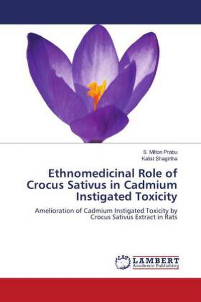 Ethnomedicinal Role of Crocus Sativus in Cadmium Instigated Toxicity