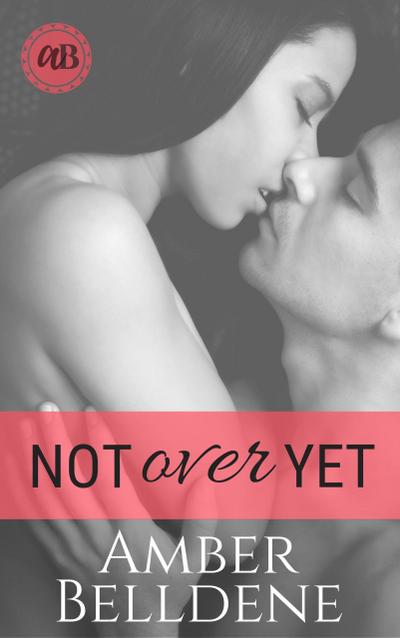 Not Over Yet (Hot Under Her Collar, #2)