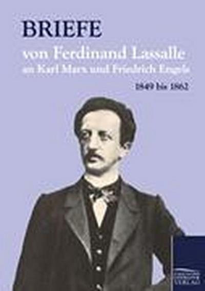Briefe von Ferdinand Lassalle an Karl Marx und Friedrich Engels