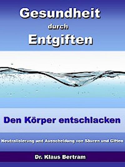 Gesundheit durch Entgiften – Den Körper Entschlacken