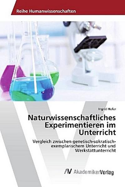 Naturwissenschaftliches Experimentieren im Unterricht