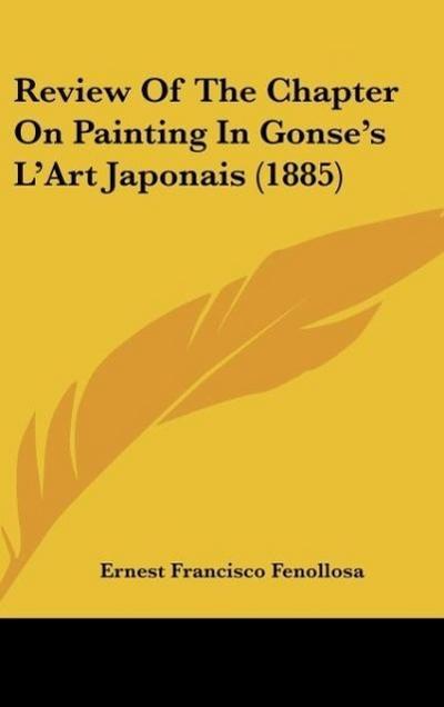 Review Of The Chapter On Painting In Gonse's L'Art Japonais (1885) - Ernest Francisco Fenollosa