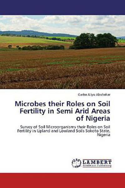 Microbes their Roles on Soil Fertility in Semi Arid Areas of Nigeria