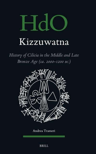 Kizzuwatna. History of Cilicia in the Middle and Late Bronze Age (Ca. 2000-1200 Bc)