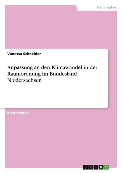 Anpassung an den Klimawandel in der Raumordnung im Bundesland Niedersachsen