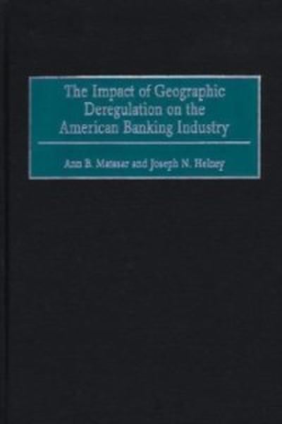 Impact of Geographic Deregulation on the American Banking Industry