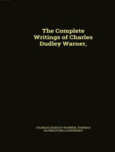 The Complete Works of Charles Dudley Warner