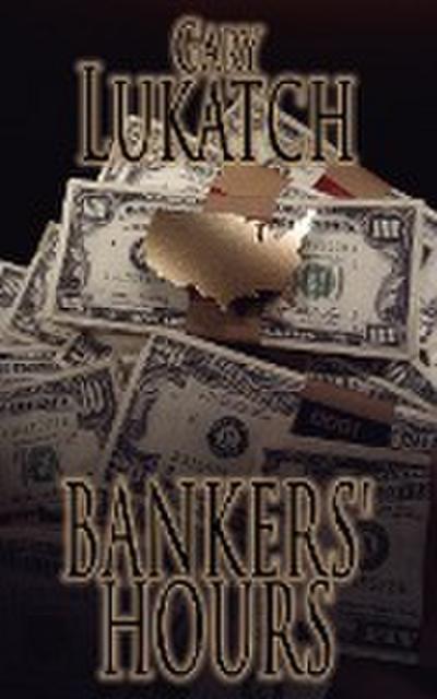 BANKERS' HOURS - Gary Lukatch