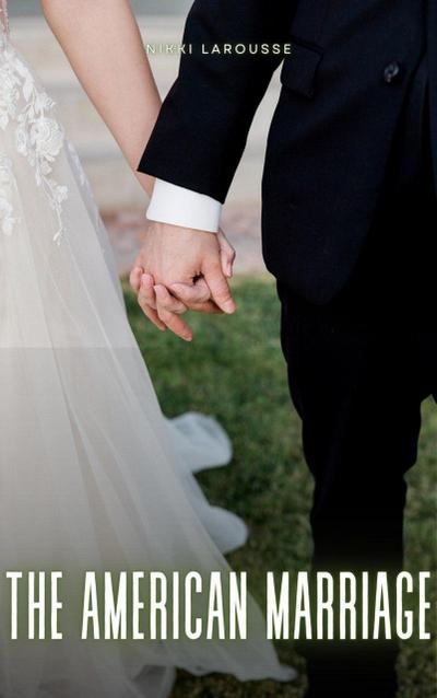 The American Marriage (Larouverse, #8)