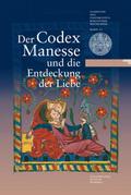 Der Codex Manesse und die Entdeckung der Liebe: Eine Ausstellung der Universitätsbibliothek Heidelberg, des Instituts für Fränkisch-Pfälzische ... der Universitätsbibliothek Heidelberg)