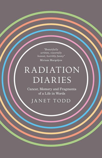 Radiation Diaries: Cancer, Memory and Fragments of a Life in Words