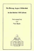 Die Herzog August Bibliothek in den letzten 100 Jahren