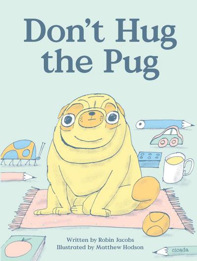 Don’t Hug the Pug!