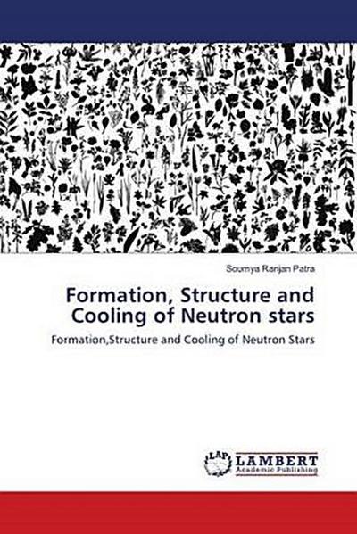 Formation, Structure and Cooling of Neutron stars