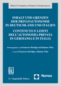 Inhalt und Grenzen der Privatautonomie in Deutschland und Italien/Contenuto e limiti dell’autonomia privata in Germania e in Italia