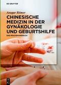 Chinesische Medizin in der Gynäkologie und Geburtshilfe von Ansgar Römer | Ebook