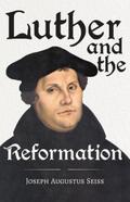 Luther and the Reformation - The Life-Springs of our Liberties