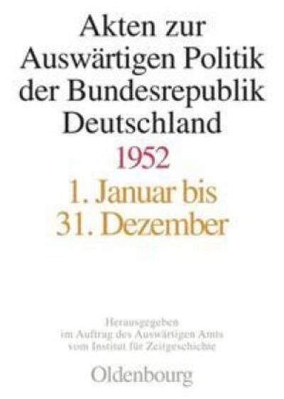 Akten zur Auswärtigen Politik der Bundesrepublik Deutschland 1952