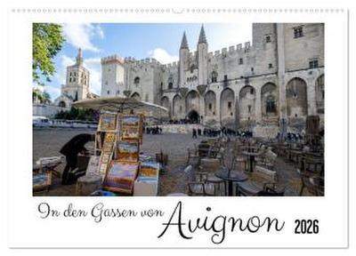 In den Gassen von Avignon (Wandkalender 2026 DIN A2 quer), CALVENDO Monatskalender