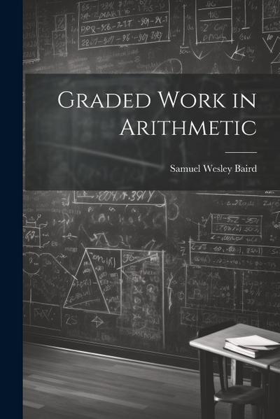 Graded Work in Arithmetic
