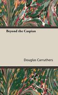 Beyond the Caspian