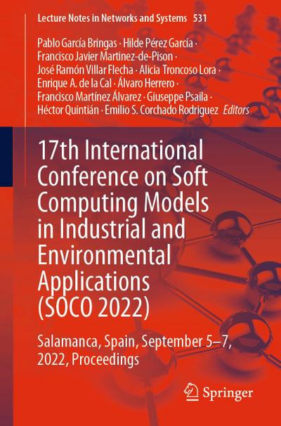 17th International Conference on Soft Computing Models in Industrial and Environmental Applications (SOCO 2022)