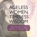 Ageless Women, Timeless Wisdom