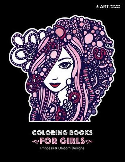 Coloring Books For Girls: Princess & Unicorn Designs: Advanced Coloring Pages for Tweens, Older Kids & Girls, Detailed Zendoodle Designs & Patte