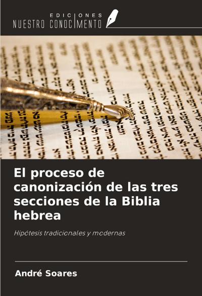 El proceso de canonización de las tres secciones de la Biblia hebrea