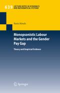 Monopsonistic Labour Markets and the Gender Pay Gap: Theory and Empirical Evidence (Lecture Notes in Economics and Mathematical Systems, Band 639)