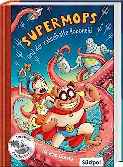 Supermops und der rätselhafte Roboheld