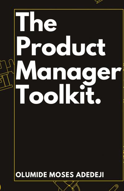 The Product Manager’s Toolkit