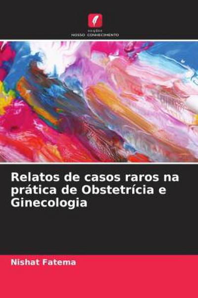 Relatos de casos raros na prática de Obstetrícia e Ginecologia