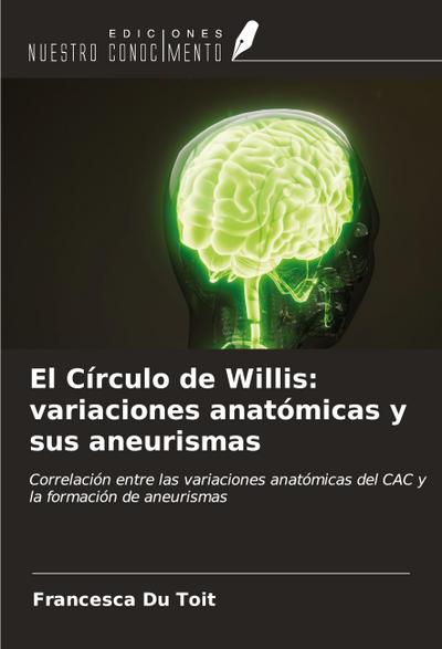 El Círculo de Willis: variaciones anatómicas y sus aneurismas