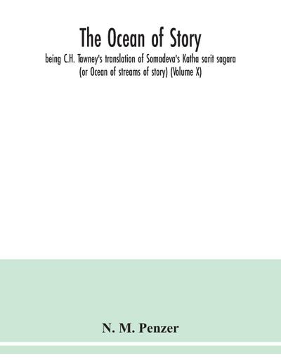 The ocean of story, being C.H. Tawney’s translation of Somadeva’s Katha sarit sagara (or Ocean of streams of story) (Volume X)