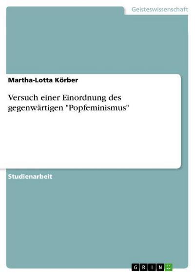 Versuch einer Einordnung des gegenwärtigen "Popfeminismus"