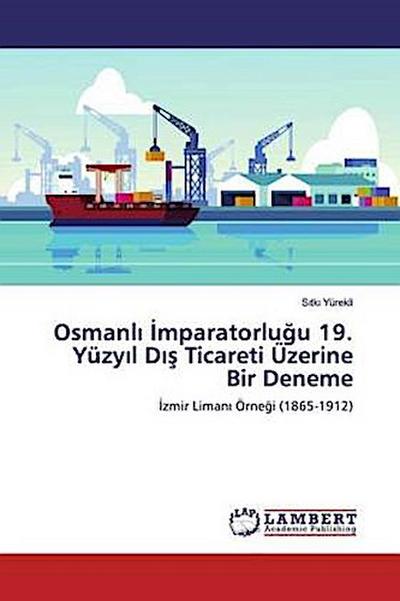 Osmanl¿ ¿mparatorlu¿u 19. Yüzy¿l D¿¿ Ticareti Üzerine Bir Deneme