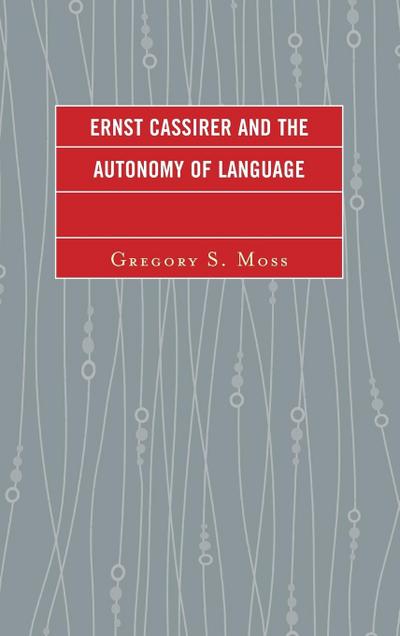 Ernst Cassirer and the Autonomy of Language