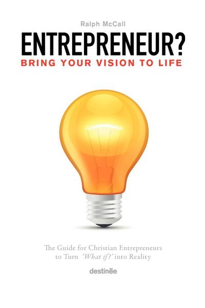 Entrepreneur? Bring Your Vision to Life