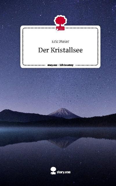 Der Kristallsee. Life is a Story - story.one