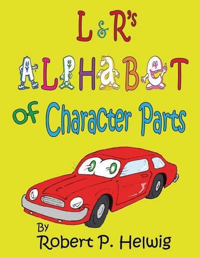L & R’s Alphabet of Character Parts