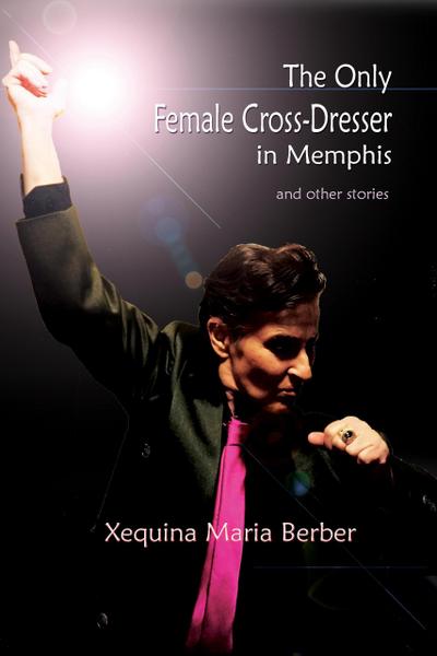 The Only Female Cross-Dresser in Memphis and Other Stories