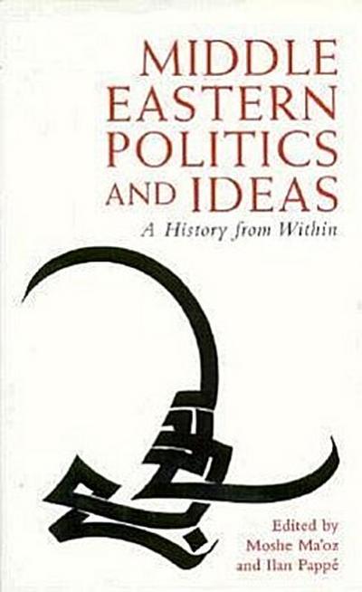Middle Eastern Politics and Ideas: A History from Within (Library of Modern Middle East Studies, 6)