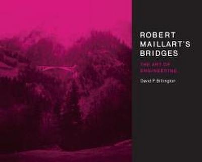 Robert Maillart’s Bridges